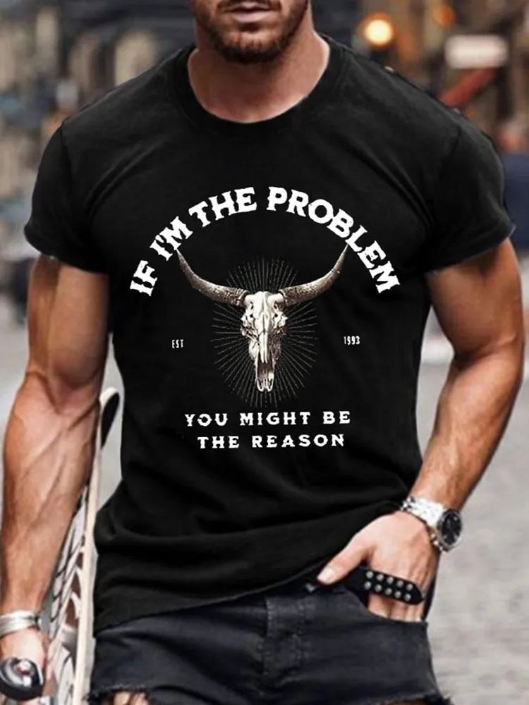 Round-Neck Short-Sleeved Shirt If I'M The Problem You Might Be The Reason T-Shirt