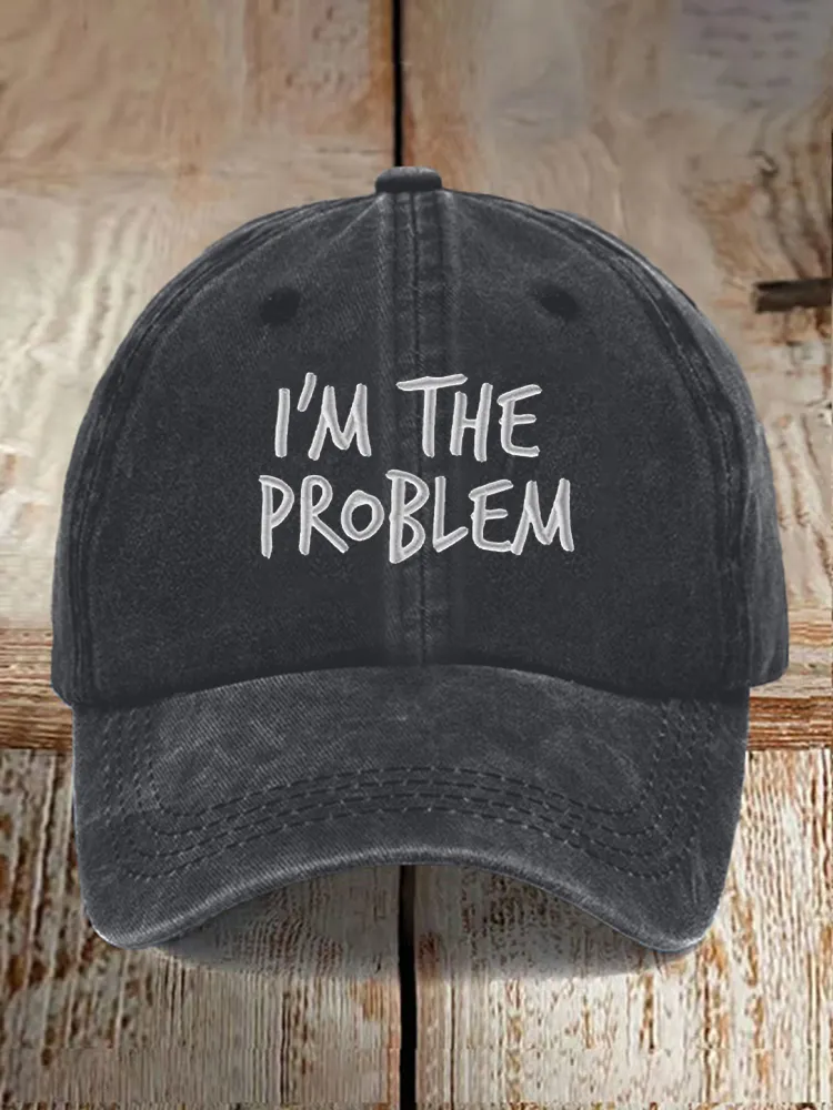 I'M The Problem Baseball Caps