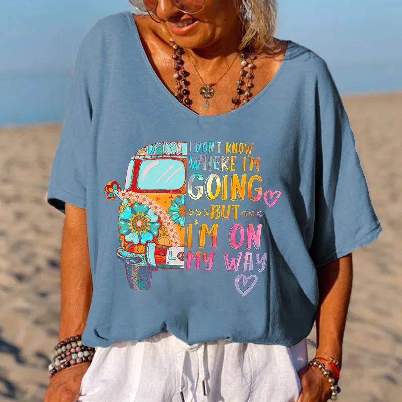 I Don't Know Where I'm Going But I'm On My Way Printed Hippie Tees
