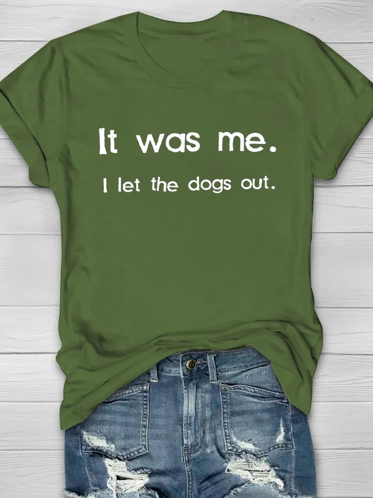 CUSTOMPUPSHIRT It Was Me. I Let The Dogs Out Printed Crew Neck Women's T-shirt