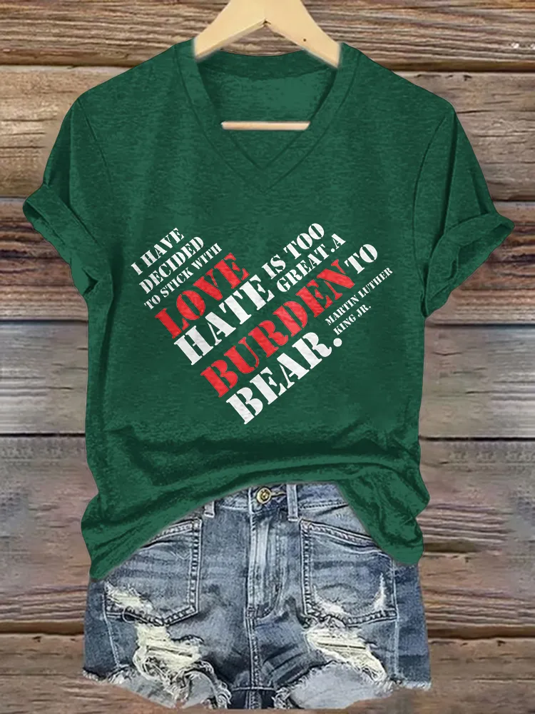 Women'S I Have Decided To Stick With Love Hate Is Too Great A Burden To Bear Martin Luther Hing Jr V-Neck Short-Sleeved T-Shirt