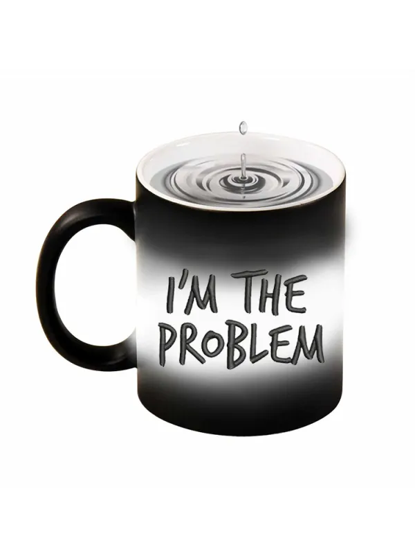 Color-Changing Mug I'M The Problem Printed