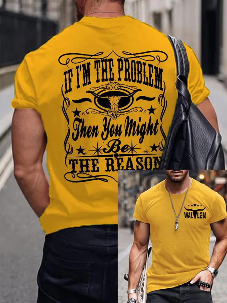 If I'M The Problem Then You Might Be The Reason Double-Sided Printed Short-Sleeved T-Shirt