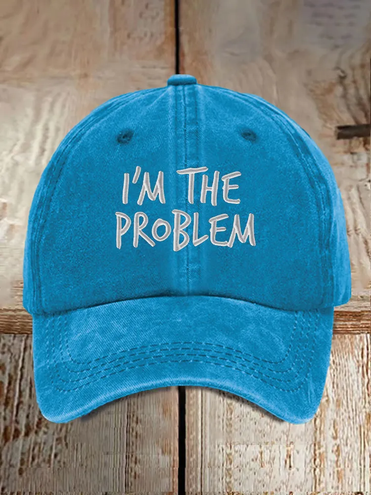 I'M The Problem Baseball Caps