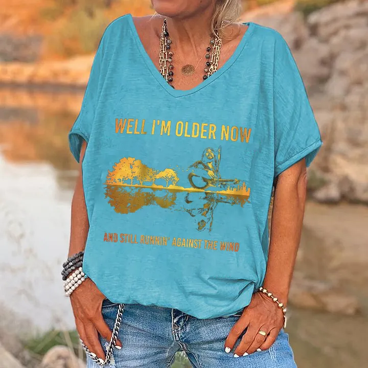 Well I'm Older Now And Still Runnin' Against The Wind Printed Women's T-shirt