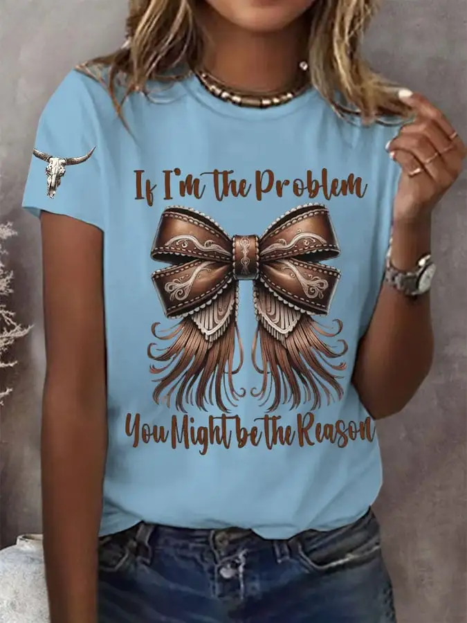 Women's If I'm The Problem Then You Might Be The Reason Printed Short-Sleeved T-Shirt