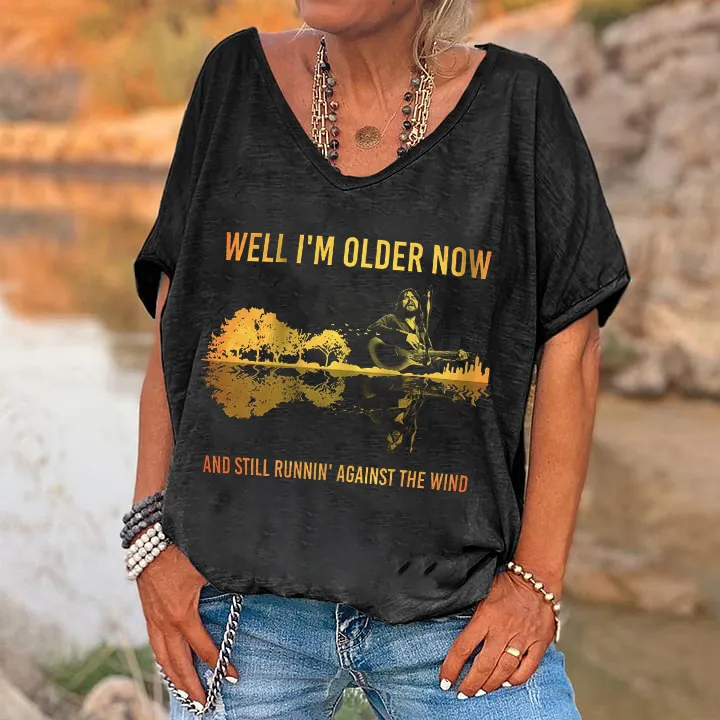 Well I'm Older Now And Still Runnin' Against The Wind Printed Women's T-shirt