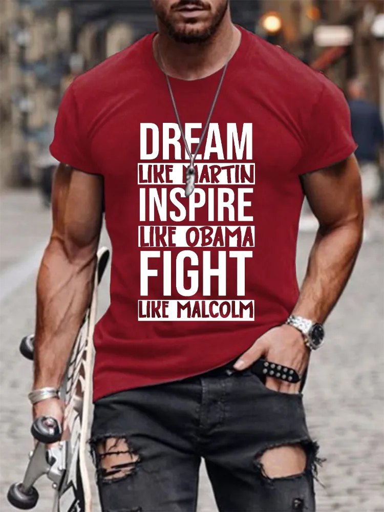Men'S Round-Neck Short-Sleeved T-Shirt With Dream Like Martin Inspire Like Obama Fight Like Malcolm Prints