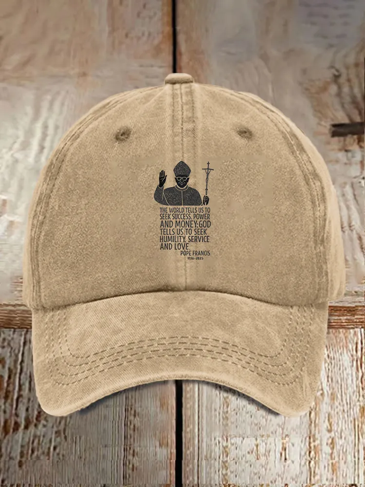 Men And Women'S The World Tells Us To Seek Success, Power And Money: God Tells Us To Seek Humility, Service And Love Baseball Cap