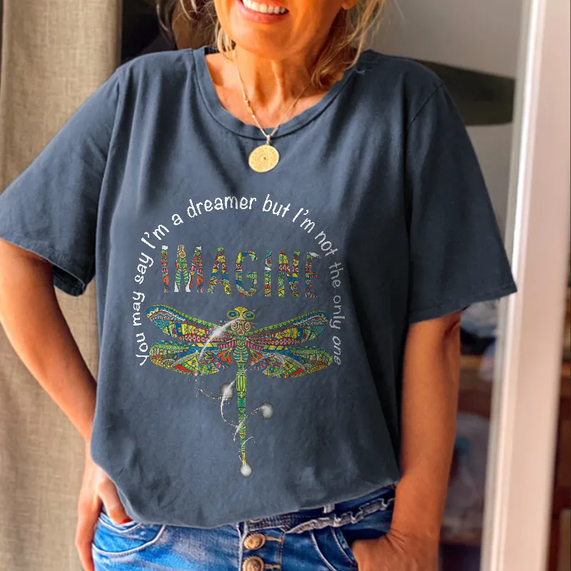 You May Say I'm A Dreamer Dragonfly Crew Neck Tees