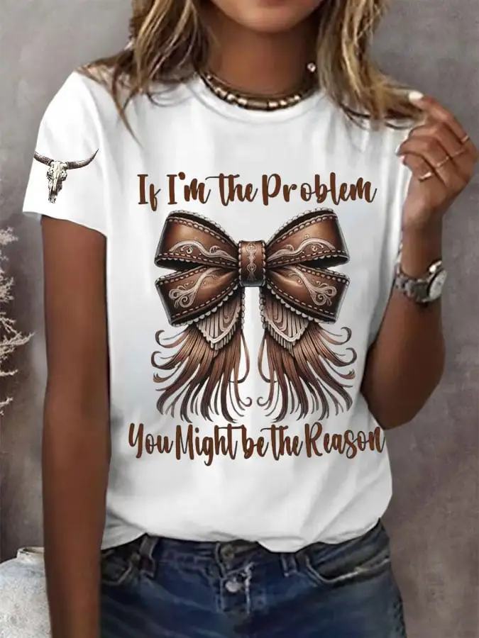 Women's If I'm The Problem Then You Might Be The Reason Printed Short-Sleeved T-Shirt