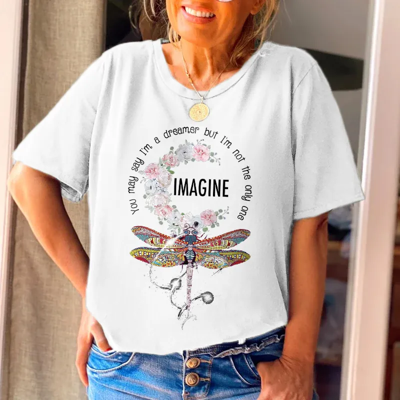 You May Say I'm A Dreamer But I'm Not The Only One Dragonfly T-shirt