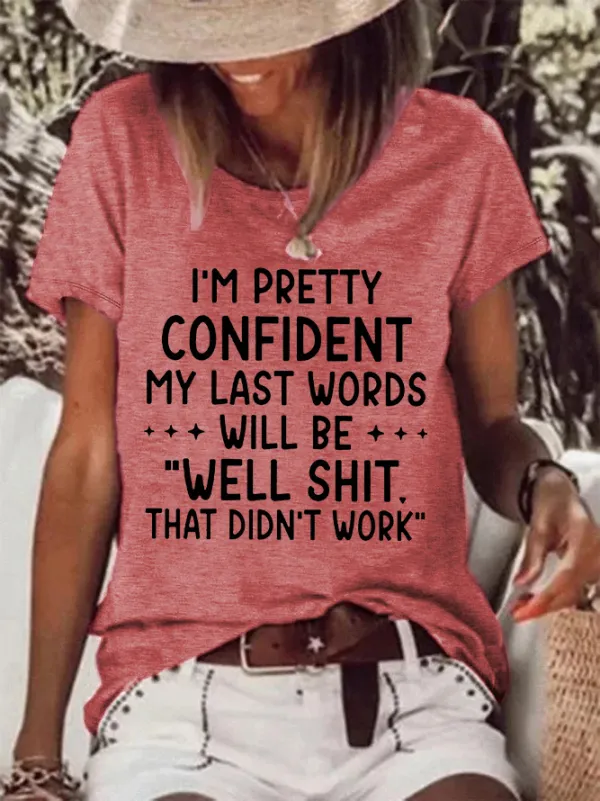 I'm Pretty Confident My Last Words Will Be Printed Funny T-shirt