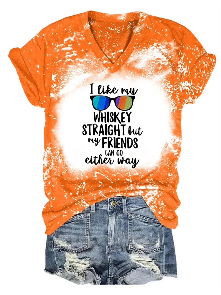 Women'S I Like My Whiskey Straight But My Friends Can Go Either Way T-Shirt