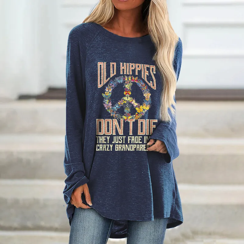 Old Hippies Don't Die They Just Fade Into Crazy Grandparents Printed Women's Loose T-shirt