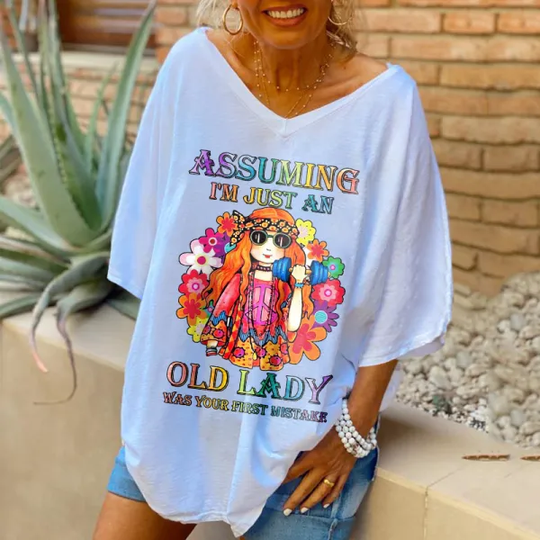 Oversized Assuming I'm Just An Old Lady Was Your First Mistake Printed Women Hippie T-shirt