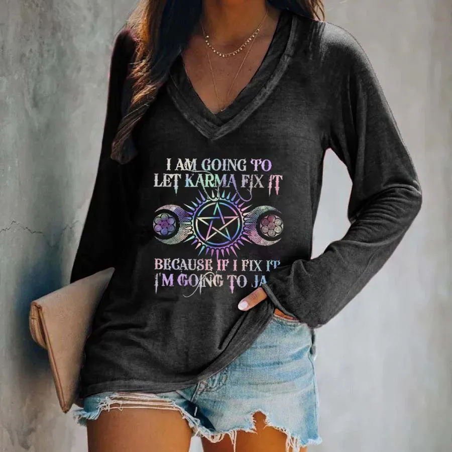 I Am Going To Let Karma Fix It Printed V-Neck Women's T-shirt