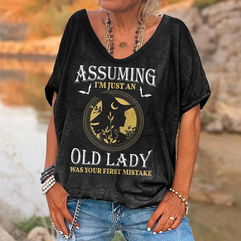 Assuming I'm Just An Old Lady Was Your First Mistake Printed Hippie T-shirt