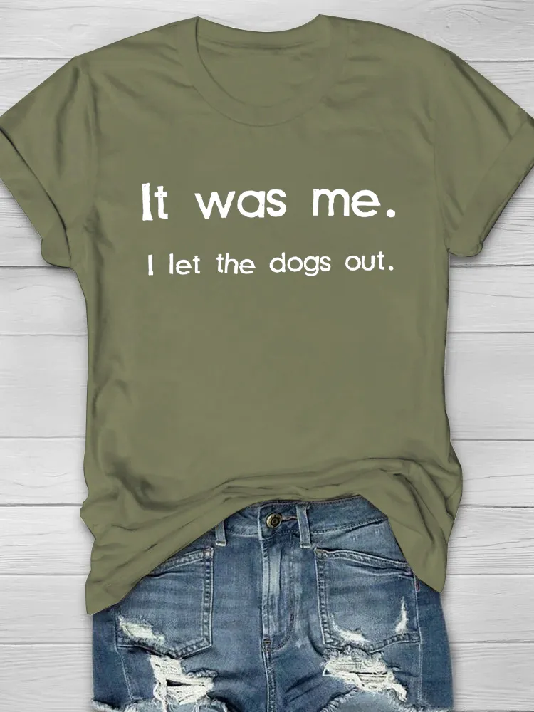 CUSTOMPUPSHIRT It Was Me. I Let The Dogs Out Printed Crew Neck Women's T-shirt