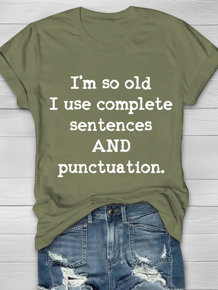 I'm So Old I Use Complete Sentences Printed Crew Neck Women's T-shirt