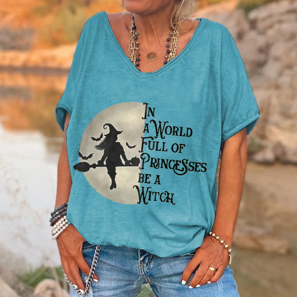 In A World Full Of Princesses Be A Witch Printed Women's V-neck T-shirt