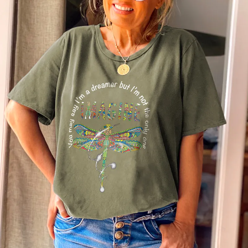 You May Say I'm A Dreamer Dragonfly Crew Neck Tees
