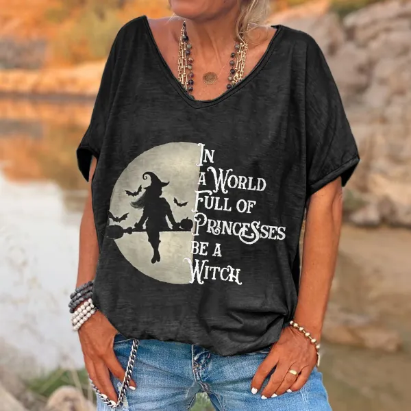 In A World Full Of Princesses Be A Witch Printed Women's V-neck T-shirt