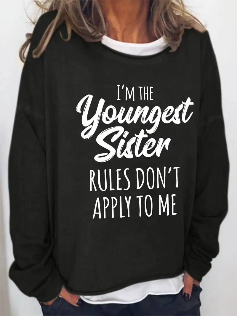 I'm The Youngest Sister Rules Don't Apply To Me Funny Long Sleeve Top