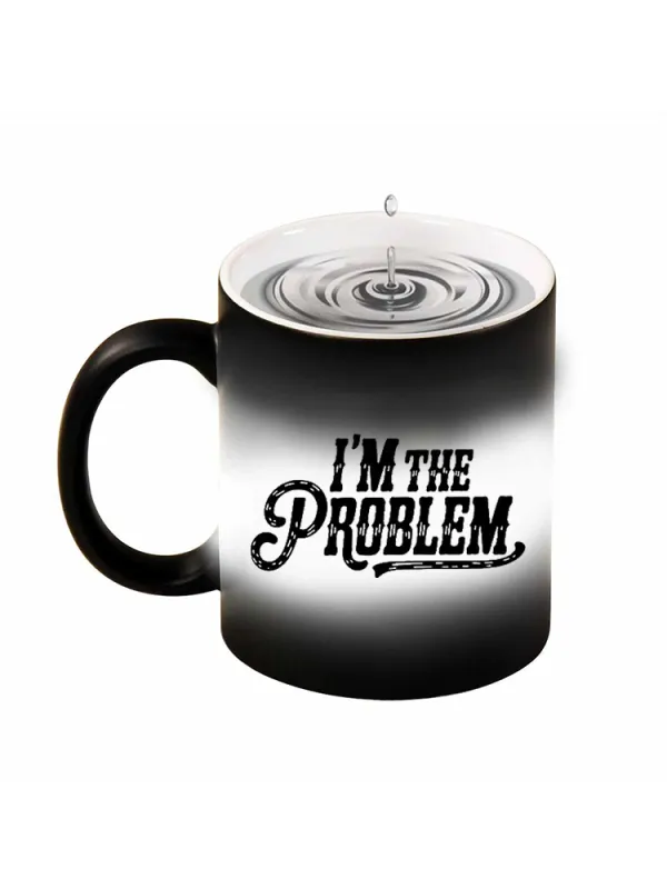 I'M The Problem Printed Color-Changing Mug