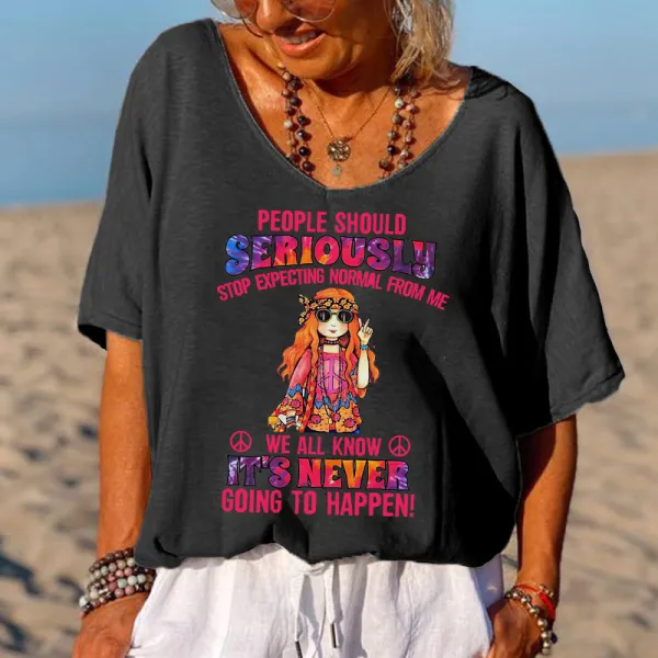 People Should Seriously Stop Expecting Normal From Me Printed T-shirt