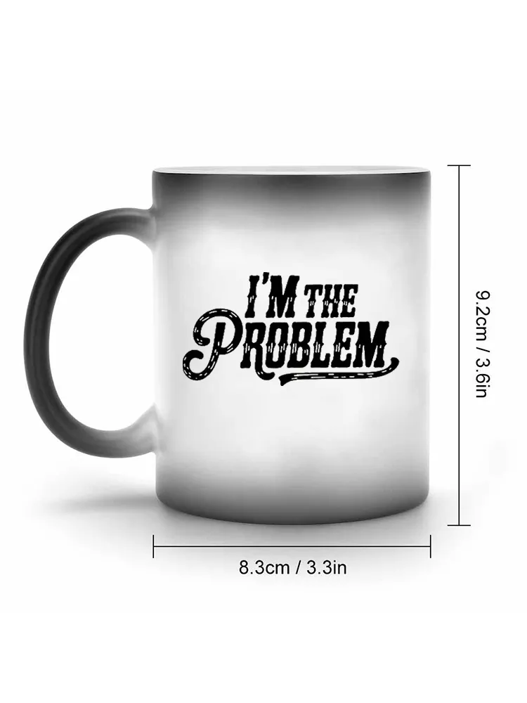 I'M The Problem Printed Color-Changing Mug