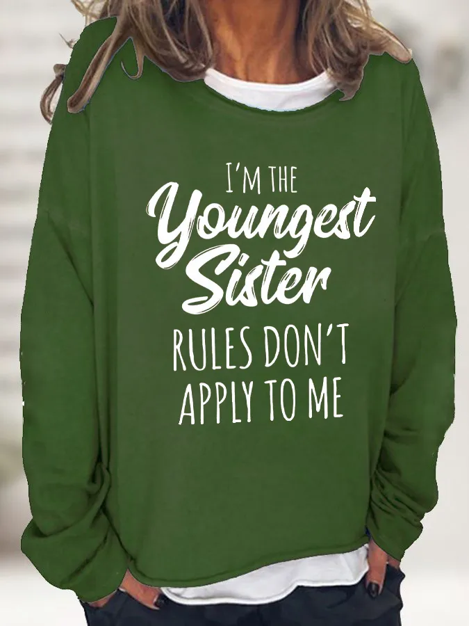 I'm The Youngest Sister Rules Don't Apply To Me Funny Long Sleeve Top