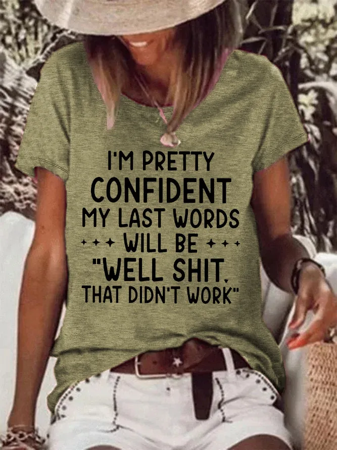 I'm Pretty Confident My Last Words Will Be Printed Funny T-shirt