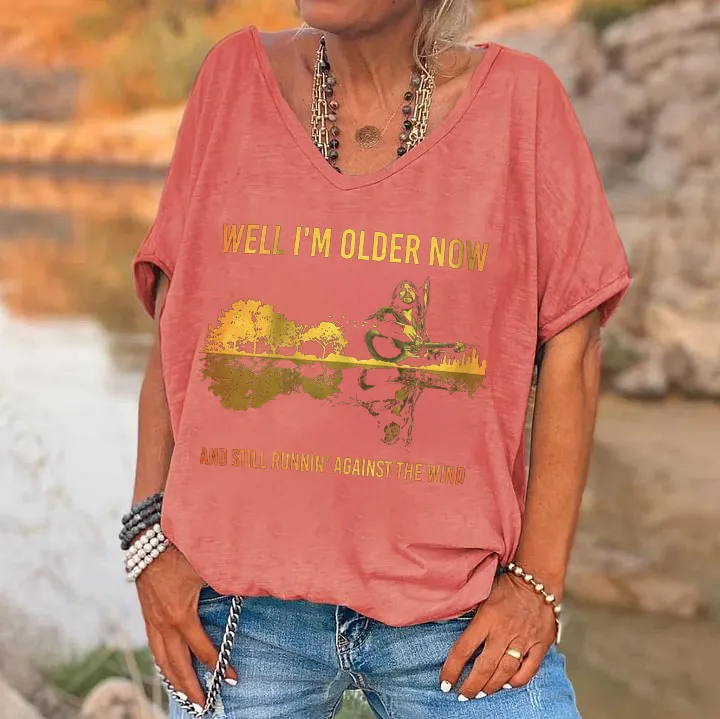 Well I'm Older Now And Still Runnin' Against The Wind Printed Women's T-shirt