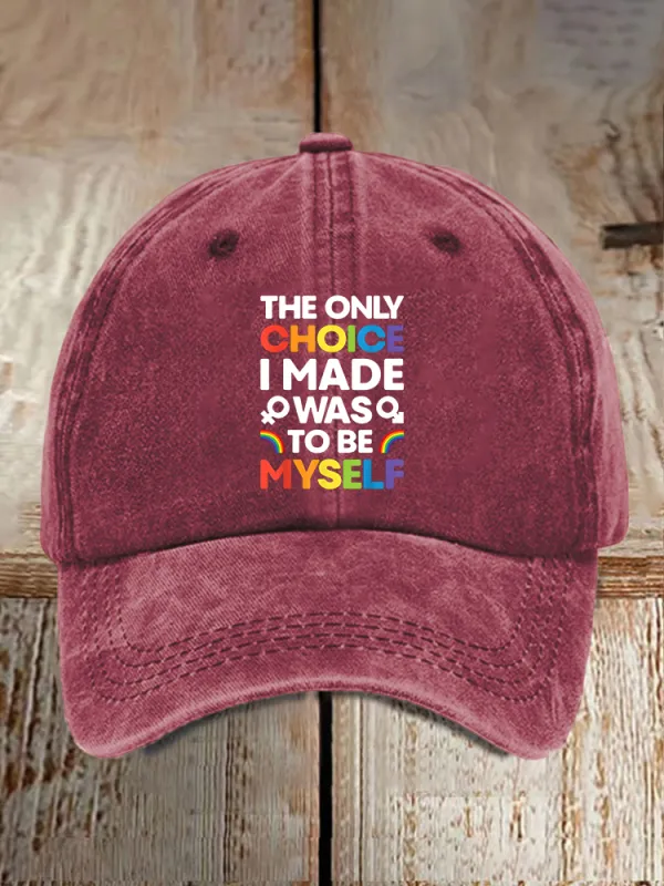 Gay Day The Only Choice I Made Was To Be Myself Printed Baseball Cap