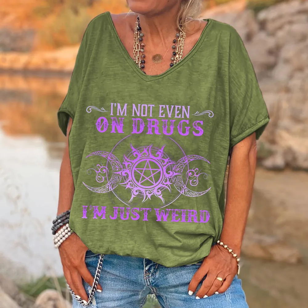 Custompupshirt I'm Not Even On Drugs I'm Just Weird Printed V-neck Women's T-shirt