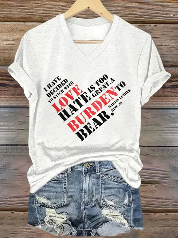 Women'S I Have Decided To Stick With Love Hate Is Too Great A Burden To Bear Martin Luther Hing Jr V-Neck Short-Sleeved T-Shirt