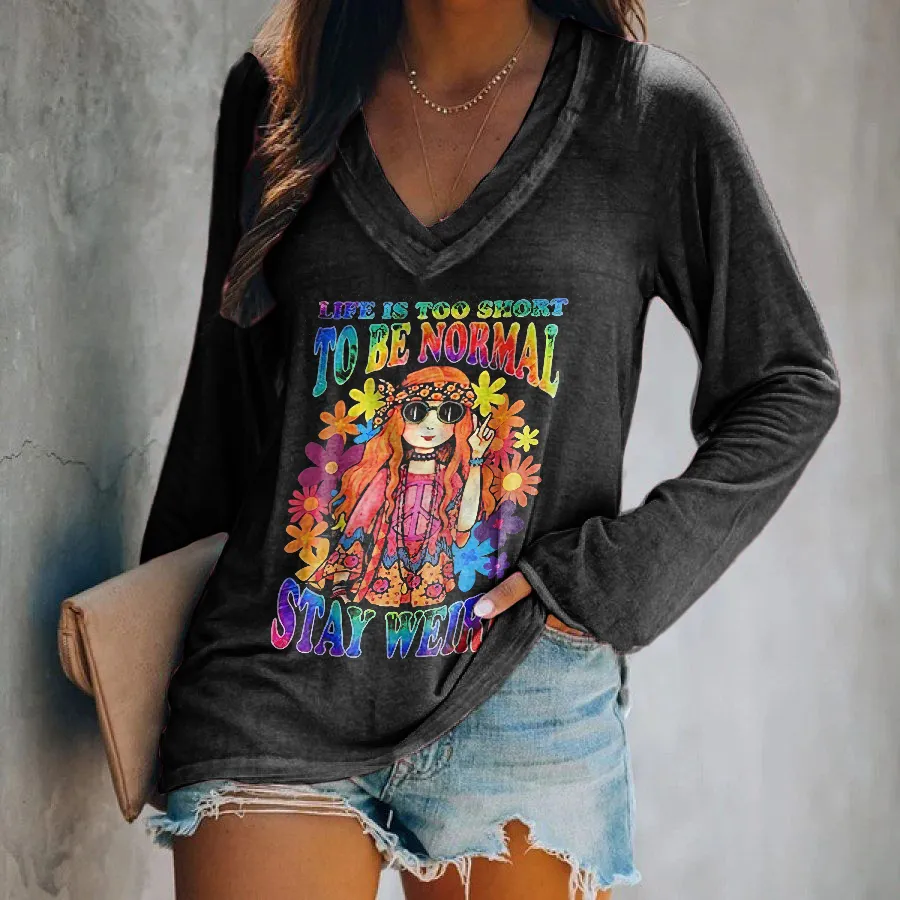 Life Is Too Short To Be Normal Stay Weird Printed Long Sleeves T-shirt