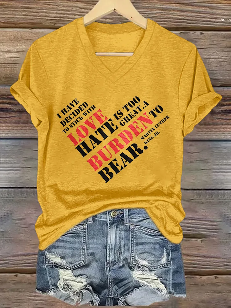 Women'S I Have Decided To Stick With Love Hate Is Too Great A Burden To Bear Martin Luther Hing Jr V-Neck Short-Sleeved T-Shirt