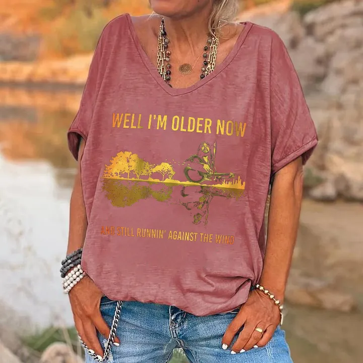 Well I'm Older Now And Still Runnin' Against The Wind Printed Women's T-shirt