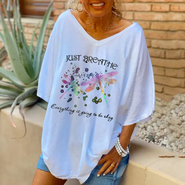 Just Breathe Everything Is Going To Be Okay Dragonfly Printed Women T-shirt, One Size