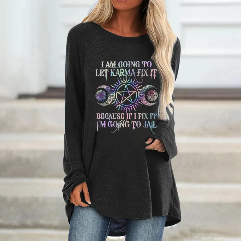 I Am Going To Let Karma Fix It Printed Crew Neck Women's T-shirt