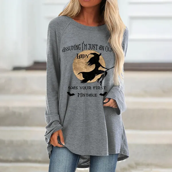 Assuming I'm Just An Old Lady Was Your First Mistake Printed Loose T-shirt