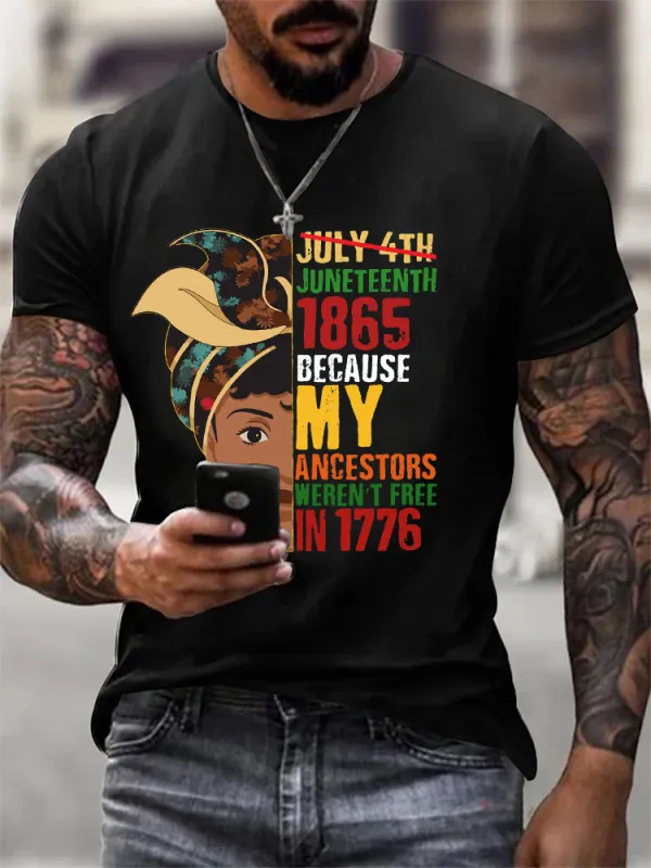 Men'S Round-Neck Short-Sleeved T-Shirt With Juneteenth 1865 Because My Ancestors Weren'T Free In 1776 Prints