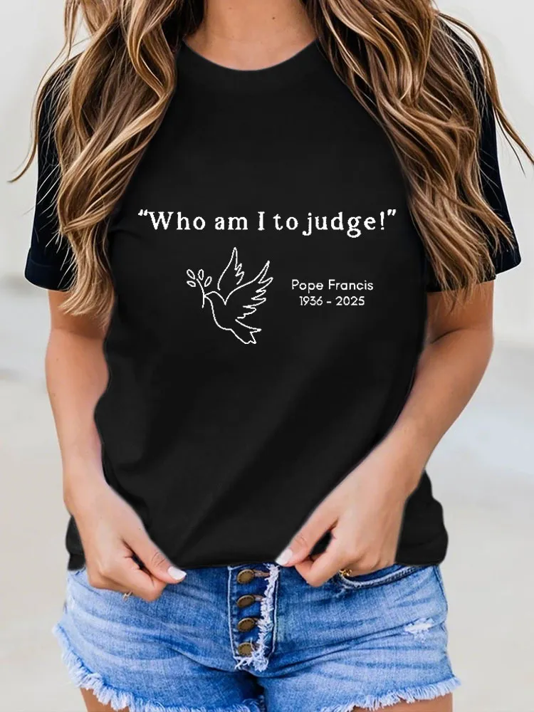 Womens Retro Who am I to Judge Pope Francis Print T-Shirt