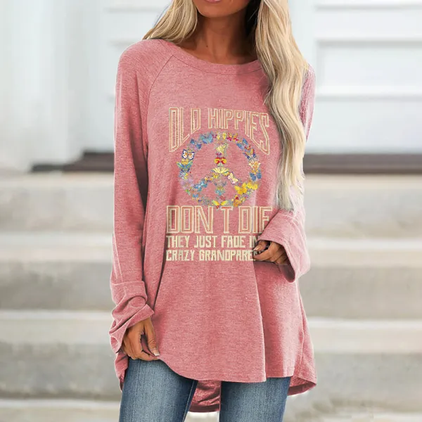 Old Hippies Don't Die They Just Fade Into Crazy Grandparents Printed Women's Loose T-shirt