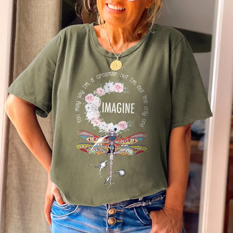 You May Say I'm A Dreamer But I'm Not The Only One Dragonfly T-shirt